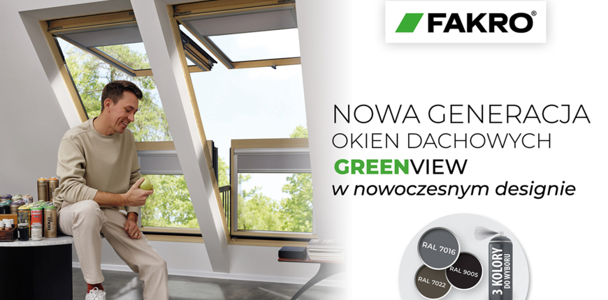 Okna dachowe FAKRO GREENVIEW – postaw na energooszczędność i nowoczesny design